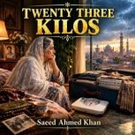 TwentyThree Kilos, Saeed Ahmed Khan
