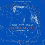 Greek Myths A New Retelling, Charlotte Higgins