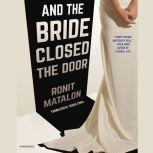 And the Bride Closed the Door, Ronit Matalon