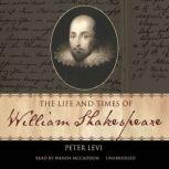 The Life and Times of William Shakesp..., Peter Levi