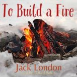 To Build A Fire, Jack London