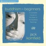 Buddhism for Beginners, Jack Kornfield, PhD