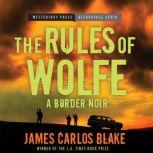 The Rules of Wolfe, James Carlos Blake