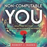 NonComputable You, Robert Marks