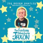 The Fantasy Adventures of Jaxon, Joy Brown Whatley
