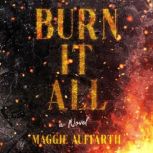Burn It All, Maggie Auffarth
