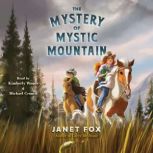 The Mystery of Mystic Mountain, Janet Fox