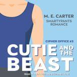 Cutie and the Beast A Roommates to Lovers Single Dad Romance, M.E. Carter