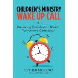 Childrens Ministry Wake up Call, Esther Moreno