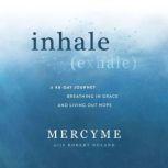 inhale (exhale) A 40-Day Journey of Breathing in Grace and Living Out Hope, MercyMe