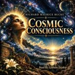 Cosmic Consciousness, Richard Maurice Buck