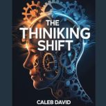 The Thinking Shift, Caleb David