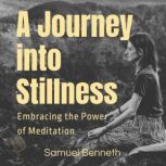 A Journey into Stillness, Samuel Benneth