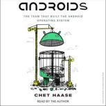 Androids The Team that Built the Android Operating System, Chet Haase
