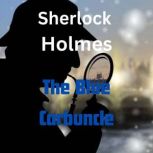 Sherlock Holmes The Blue Carbuncle, Sir Arthur Conan Doyle