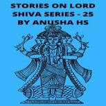 Stories on Lord Shiva series 25, Anusha HS