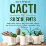 Cacti and Succulents An InDepth Gui..., Dion Rosser