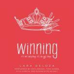 Winning, Lara Deloza