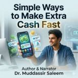 Simple Ways to Make Extra Cash Fast, Dr.Muddassir Saleem