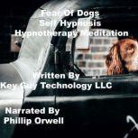 Fear Of Dogs Self Hypnosis Hypnothera..., Key Guy Technology LLC