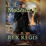 Rex Regis, L. E. Modesitt, Jr.