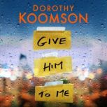 Give Him to Me, Dorothy Koomson