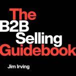 The B2B Selling Guidebook, Jim Irving