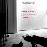Loose Girl A Memoir of Promiscuity, Kerry Cohen