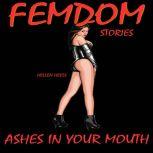 Femdom Stories Ashes in Your Mouth, Hellen Heels