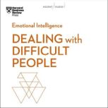 Dealing with Difficult People, Harvard Business Review