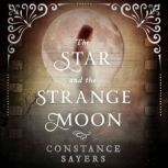 The Star and the Strange Moon, Constance Sayers