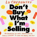 Dont Buy What Im Selling, Lu Chekowsky