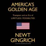 Americas Golden Age, Newt Gingrich