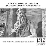 Law & Ultimate Concerns - An Introduction To Jurisprudence, John Warwick Montgomery