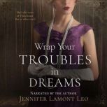 Wrap Your Troubles in Dreams, Jennifer Lamont Leo