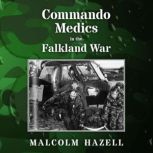 Commando Medics in the Falkland War, Malcolm Hazell