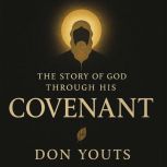 The Story Of God Through His Covenant..., Don Youts