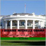 I Became Michelle Obama:  A Conversation with Michelle Obama, Love Black