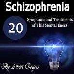 Schizophrenia, Albert Rogers