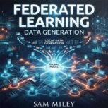 Federated Learning. Data Generation, Sam Miley