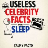 Useless Celebrity Facts for Sleep, Calmy Facto
