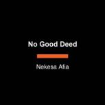 No Good Deed, Nekesa Afia