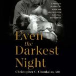 Even the Darkest Night, Christopher G. Choukalas, MD