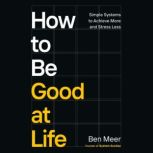 How to Be Good at Life, Ben Meer