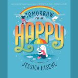 Tomorrow Ill Be Happy, Jessica Hische