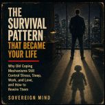 The Survival Pattern That Became Your..., Sovereign Mind