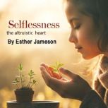 Selflessness, Esther Jameson