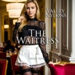 The Waitress 1  Erotic Novel, Valery Nylons