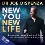 New You, New Life, Dr. Joe Dispenza