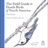 The Field Guide to Dumb Birds of Nort..., Matt Kracht